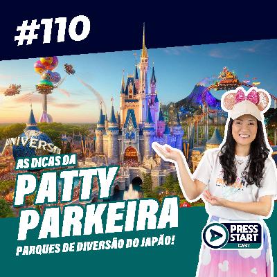 #110 As dicas da Patty Parkeira Parques diversoes do Japao