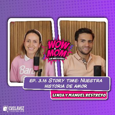 Ep. 3.16 "Story time: Nuestra historia de amor" con Linda y Manuel Restrepo