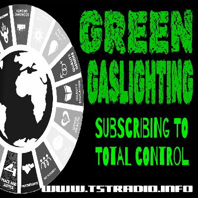 Green Gaslighting: Subscribing to Total Control (8/25/25)