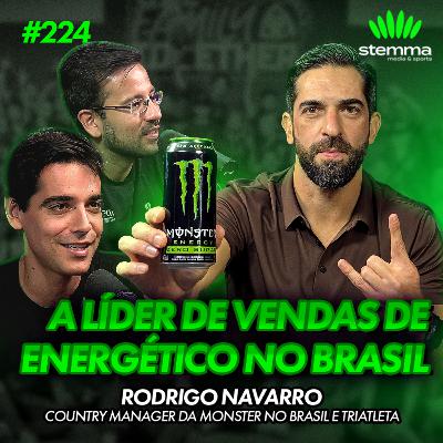 EP.224 - Rodrigo Navarro: Country Manager da Monster no Brasil e Triatleta | Stemma Podcast