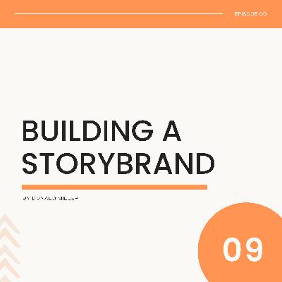 009: The Power Of Storytelling - Building A StoryBrand 009: The Power Of Storytelling - Building A StoryBrand