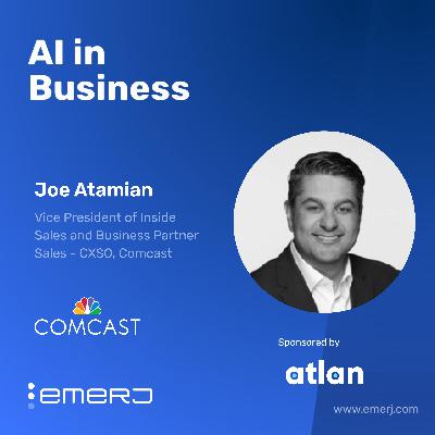 AI for Better Customer Connections in CX - with Joe Atamian of Comcast