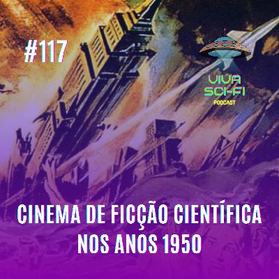EP 117 - Cinema de Ficção Científica nos anos 1950 EP 117 - Cinema de Ficção Científica nos anos 1950