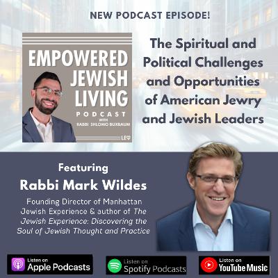 R' Mark Wildes: The Spiritual and Political Challenges and Opportunities of American Jewry and Jewish Leaders