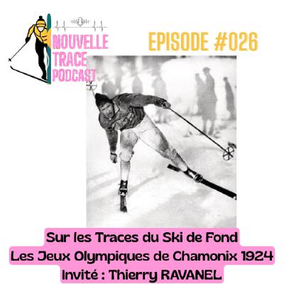 Ep #026 Sur les Traces du Ski de fond - Les Jeux Olympiques de Chamonix 1924 - Thierry Ravanel