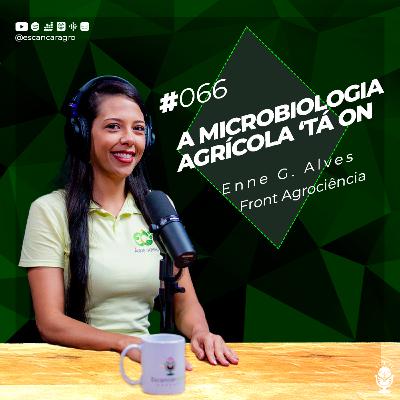A Microbiologia Agrícola ‘tá ON! Com Enne Gomes! 🟢 #066