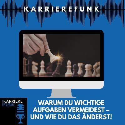 #018 - Warum du wichtige Aufgaben vermeidest – und wie du das änderst!