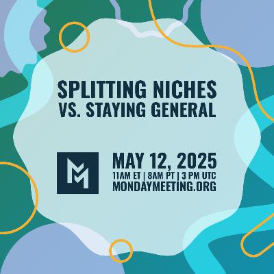 Splitting Niches vs Staying General | May 12, 2025