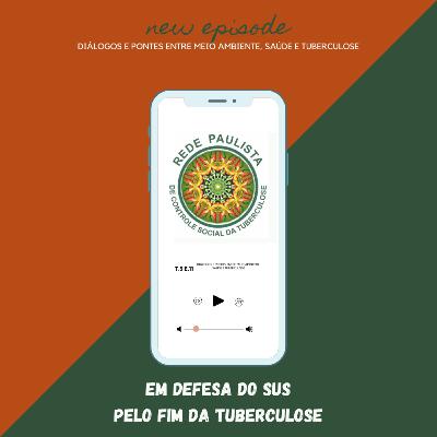 T.3 - Ep. 11: Diálogos e Pontes entre Meio Ambiente, Saúde e Tuberculose