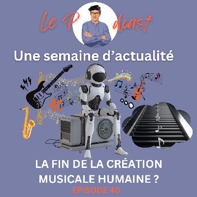 Une Semaine d'Actu Ep40, vers la fin de la création musicale humaine ?