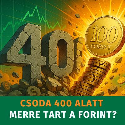 Csoda: 400 alatt a forint! Illúzió vagy új korszak?