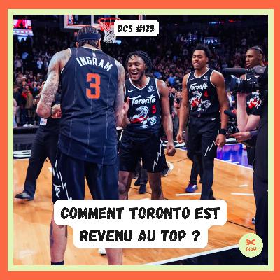 DCS #125 - Pourquoi Toronto est votre prochaine équipe favorite !
