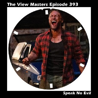 Episode 393: Speak No Evil