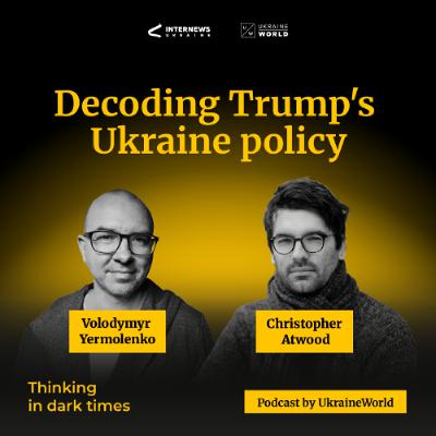 Decoding Trump’s Ukraine policy - with Christopher Atwood