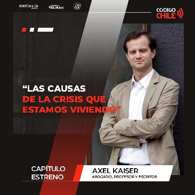 Axel Kaiser y las causas de la crisis que estamos viviendo (Cap. 4)