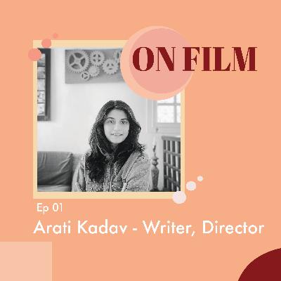 Arati Kadav - Writer, Director