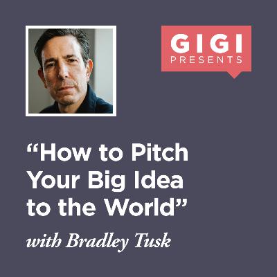 "How to Pitch Your Big Idea to the World" with Bradley Tusk "How to Pitch Your Big Idea to the World" with Bradley Tusk