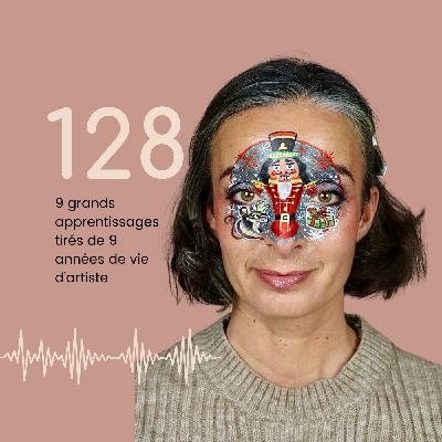 128- 9 apprentissages de ma vie d'artiste