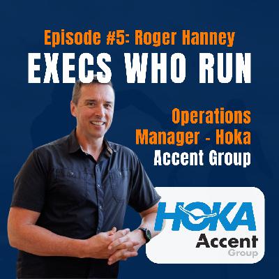 Episode #5 – Roger Hanney (Part 1): FROM the Rise of HOKA to the 4 Deserts Grand Slam