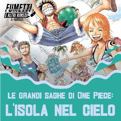 Le grandi saghe di One Piece: L'Isola nel Cielo Le grandi saghe di One Piece: L'Isola nel Cielo