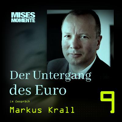 Der Untergang des Euro mit Markus Krall | Mises Momente #9
