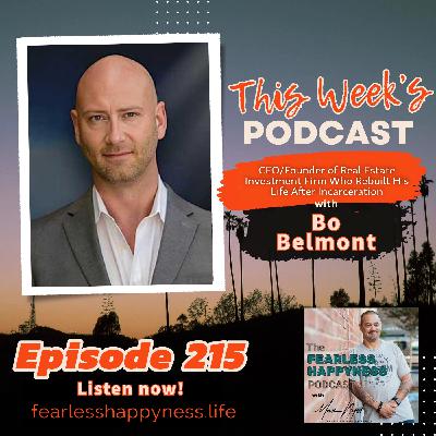CEO/Founder of Real Estate Investment Firm Who Rebuilt His Life After Incarceration with Bo Belmont | 215