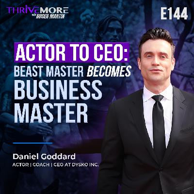 E144: Daniel Goddard: Actor & CEO on Transitioning From Soap Operas to Startups E144: Daniel Goddard: Actor & CEO on Transitioning From Soap Operas to Startups