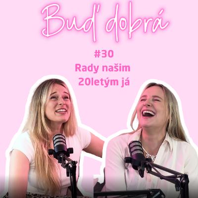 #30 Věřit si a být nahatější! Co bychom poradily našim 20letým já? A proč nám Bravo neřeklo o SPF?