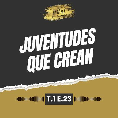 T1 E23: Juventudes que crean: música, sueños y perseverancia junto a Norek
