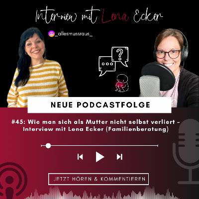 #45: Wie man sich als Mutter nicht selbst verliert – Interview mit Lena Ecker (Familienberatung)
