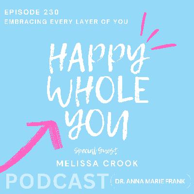 230. Embracing Every Layer of You with Melissa Crook 230. Embracing Every Layer of You with Melissa Crook