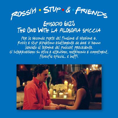 6.25 - The One With la filosofia spiccia