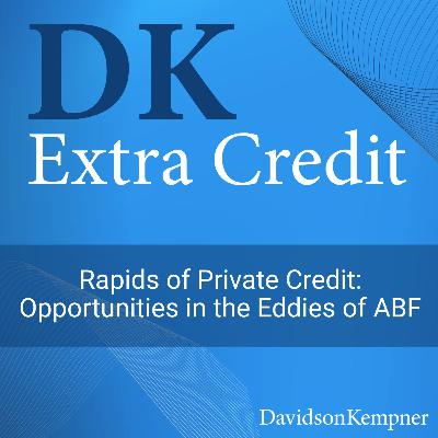 Rapids of Private Credit: Opportunities in the Eddies of ABF