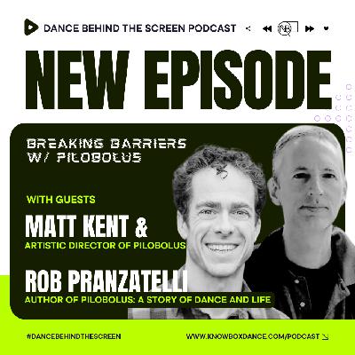 Episode 134 | Breaking Barriers w/ Pilobolus: Matt Kent and Rob Pranzatelli