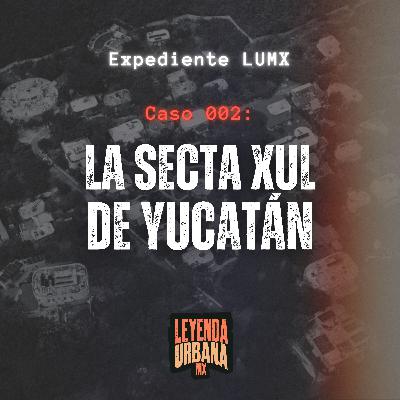 Caso 002: Los Secretos de la Secta Xul en Yucatán