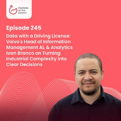 EPISODE 245- Data with a Driving License: Volvo's Head of Information Management AI, & Analytics Ivan Branco on Turning Industrial Complexity into Clear Decisions EPISODE 245- Data with a Driving License: Volvo's Head of Information Management AI, & Analytics Ivan Branco on Turning Industrial Complexity into Clear Decisions
