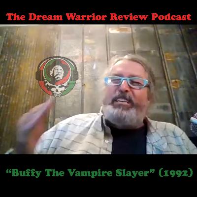 DWR 426 Buffy The Vampire Slayer 1992 The Dream Warrior Review Podcast DWR 426 Buffy The Vampire Slayer 1992 The Dream Warrior Review Podcast