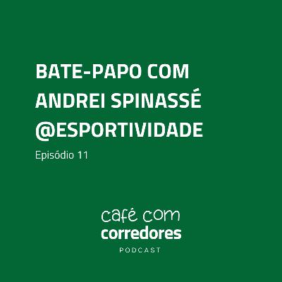 Andrei Spinassé, @esportividade | Ep. 11