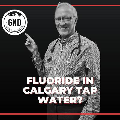GND#29 Fluoride in Calgary Tap Water?