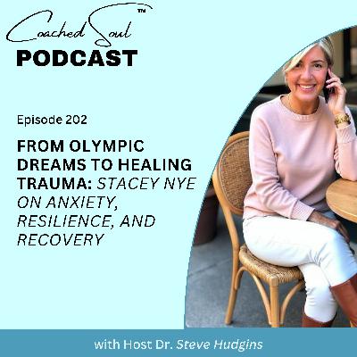 From Olympic Dreams to Healing Trauma: Stacey Nye on Anxiety, Resilience, and Recovery From Olympic Dreams to Healing Trauma: Stacey Nye on Anxiety, Resilience, and Recovery