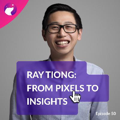 #50 From Pixels to Insights: Ray Tiong's UX Research Journey