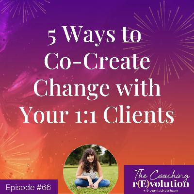 5 Ways to Co-Create Change with Your 1:1 Clients 5 Ways to Co-Create Change with Your 1:1 Clients
