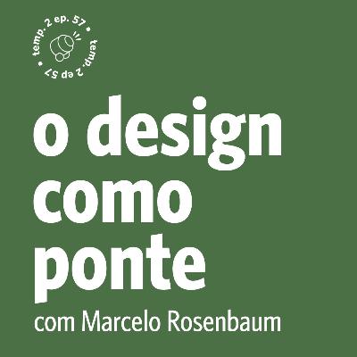 EPISÓDIO 57: O design como ponte