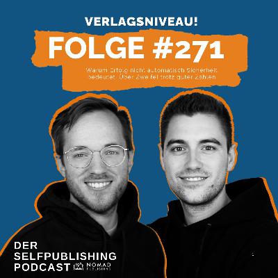 #271 - Warum Erfolg nicht automatisch Sicherheit bedeutet: Über Zweifel trotz guter Zahlen