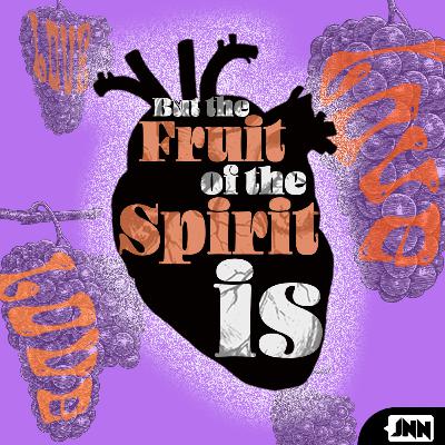 088 - Exploring Fruits of the Spirit: Love