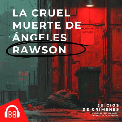 La cruel muerte de Ángeles Rawson La cruel muerte de Ángeles Rawson