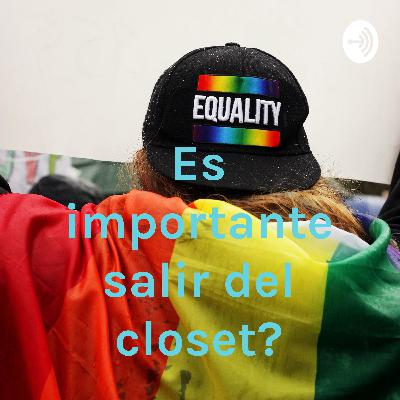 ¿Es importante salir del closet?