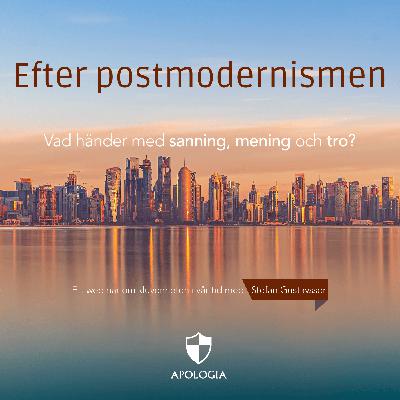 Efter postmodernismen – Vad händer med sanning, mening och tro?
