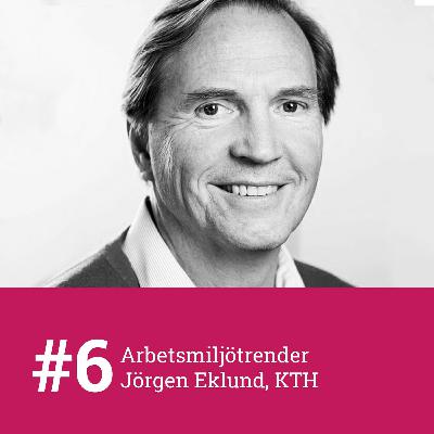 #6 - Arbetsmiljötrender med professor emeritus Jörgen Eklund vid Kungliga Tekniska Högskolan #6 - Arbetsmiljötrender med professor emeritus Jörgen Eklund vid Kungliga Tekniska Högskolan