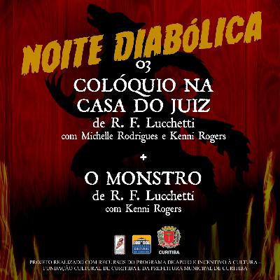 COLÓQUI NA CASA DO JUIZ + O MONSTRO : NOITE DIABÓLICA PODCAST COLÓQUI NA CASA DO JUIZ + O MONSTRO : NOITE DIABÓLICA PODCAST